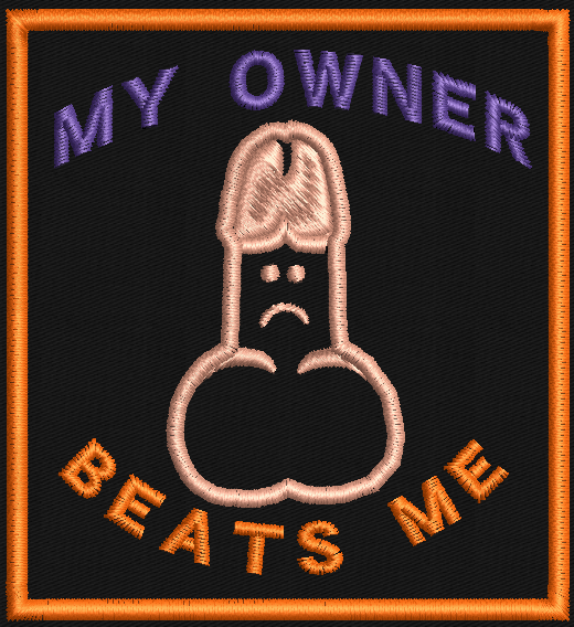 My Owner Beats Me Embroidery Patch